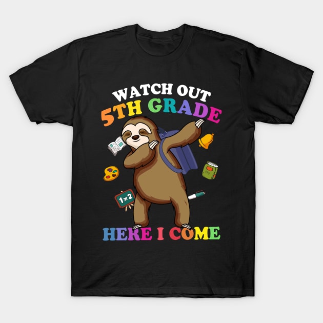 Funny Sloth Watch Out 5th grade Here I Come T-Shirt by kateeleone97023